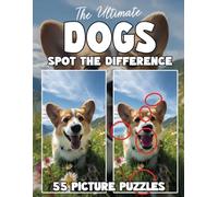 The Ultimate Dogs Spot The Difference Book: 55 Picture Puzzles for Dog Lovers