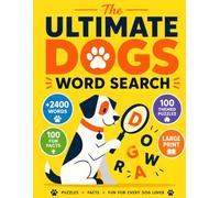 The Ultimate Dogs Word Search: A Relaxing Large Print Activity Book for Dog Lovers Featuring Mythological Hounds, Historical Breeds, 100 Fun Facts & 2400+ Hidden Words