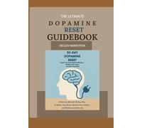 The Ultimate Dopamine Reset Guidebook:30-Day Dopamine Reset: Break Free from Digital Addiction, Reclaim Your Focus, and Feel Truly Alive: A Science-Backed 30-Day Plan to Detox Your Brain