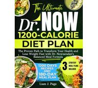 The Ultimate Dr. Now 1200-Calorie Diet Plan: The Proven Path to Transform Your Health and Lose Weight Fast with Dr. Nowzaradan’s Balanced Meal Formula | 1200 Days Recipes + 180-Day Meal Plan