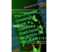 The Ultimate Drawing Book: A Creative Sketchpad for Artists of All Levels: Blank Pages for Sketching, Doodling, and Artistic Inspiration