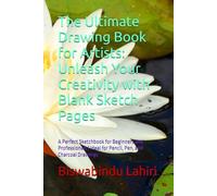 The Ultimate Drawing Book for Artists: Unleash Your Creativity with Blank Sketch Pages: A Perfect Sketchbook for Beginners and Professionals | Ideal for Pencil, Pen, and Charcoal Drawings