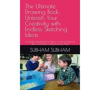 The Ultimate Drawing Book: Unleash Your Creativity with Endless Sketching Ideas: A Guided Sketchbook to Spark Creativity, Improve Skills, and Build a Daily Drawing Habit