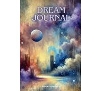 The Ultimate Dream Journal: Perfect gift for dreamers: A guided notebook for dream interpretation, lucid dreaming & spiritual insights