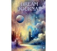 The Ultimate Dream Journal: Perfect gift for dreamers: A guided notebook for dream interpretation, lucid dreaming & spiritual insights