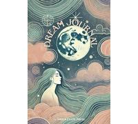 The Ultimate Dream Journal: Perfect gift for dreamers: A guided notebook for dream interpretation, lucid dreaming & spiritual insights