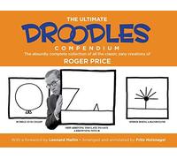 The Ultimate Droodles Compendium: The Absurdly Complete Collection of All the Classic Zany Creations