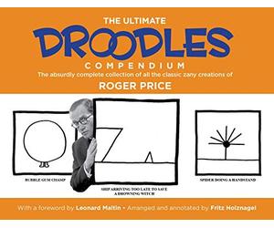 The Ultimate Droodles Compendium: The Absurdly Complete Collection of All the Classic Zany Creations