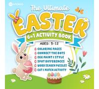 The Ultimate Easter 6-in-1 Activity Book for Kids Ages 5-12: Coloring Pages, Connect the Dots, Egg Paint and Style, Spot Differences, Word Search Puzzles, Cut & Match
