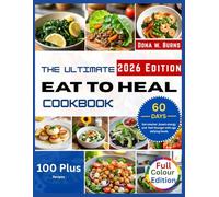 The Ultimate Eat to Heal Cookbook: Eat Smarter, Boost Energy & Feel Younger With Age-Defying Foods