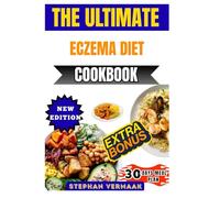 The Ultimate Eczema Diet Cookbook: Soothing Recipes And Meal Plans To Reduce Inflammation, Heal Skin Naturally, And Support Long-Term Relief