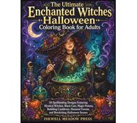 The Ultimate Enchanted Witches Halloween Coloring Book for Adults: 50 Spellbinding Designs Featuring Mystical Witches, Black Cats, Magic Potions, ... Forests, and Bewitching Halloween Scenes