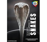The Ultimate Encyclopedia of Snakes: A Visual Reptile Encyclopedia with Vivid Photography, Species Facts, and Easy-to-Use Field Guide Tools for Kids and Adults
