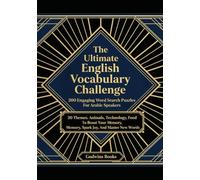 The Ultimate English Vocabulary Challenge: 200 Engaging Word Search Puzzles For Arabic Speakers: 20 Themes: Animals, Technology, Food To Boost Your Memory, Spark Joy, And Master New Words