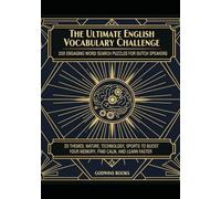 The Ultimate English Vocabulary Challenge: 200 Engaging Word Search Puzzles for Dutch Speakers: 20 Themes: Nature, Technology, Sports to Boost Your Memory, Find Calm, and Learn Faster.