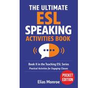 The Ultimate Esl Speaking Activities Book: Book II in the Teaching ESL Series: Practical Activities for Engaging Classes