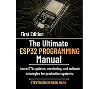 The Ultimate ESP32 PROGRAMMING Manual: Learn OTA updates, versioning, and rollback strategies for production systems.