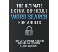 The Ultimate Extra-Difficult Word Search for Adults: Large Print | 8.5x11 | Perfect for Puzzle Masters Seeking the Ultimate Mental Workout | Words as Clues! | Solutions in the back