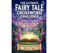 The Ultimate Fairy Tale Crossword Challenge: A Magical Word Game Book for Kids
