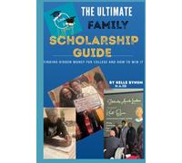 The Ultimate Family Scholarship Guide: Finding Hidden Money for College and How To Win It
