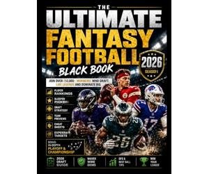 THE ULTIMATE FANTASY FOOTBALL BLACK BOOK 2026: Complete Player Rankings, Consistency Guide, Dynasty and Rookie Profiles, Scouting Reports, Team Analysis, Fantasy Tips, and Championship Strategy part 1