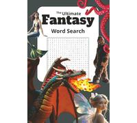 The Ultimate Fantasy Word Search: Word Search Puzzles with Easy to Read Print About Fantasy, Mythical Creatures, Cryptids and More | 6x9 inches, 140 ... for Vacations, Holidays, and Relaxation