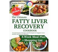 The Ultimate Fatty Liver Recovery Cookbook: Transformative Recipes and Strategies to Support Liver Health and Restore Balance | Heal, Nourish, and Thrive with a 4-Week Meal Plan and Shopping List