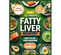 The Ultimate Fatty Liver Recovery Diet Plan for Seniors: 2000 Days of Simple and Delicious Liver-Healing Recipes to Boost Energy, Reverse NAFLD, ... Health, with a 28-Day Guided Meal Plan
