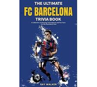 The Ultimate Fc Barcelona Trivia Book