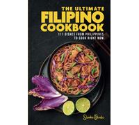 The Ultimate Filipino Cookbook: 111 Dishes From Philippines To Cook Right Now