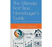 The Ultimate First-Time Homebuyer's Guide: The Three Qualifying Keys to Homeownership