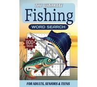 The Ultimate Fishing Word Search: 55 Exciting Puzzles Featuring Fishing Gear, Techniques, and Fish Species | 6x9 Large Print | A Perfect Gift for ... at Home, on Vacation, and in Your Free Time