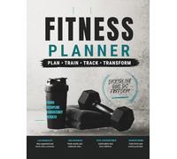 The Ultimate Fitness Planner: Workout Tracker, Goal Setter, Habit Builder & Wellness Journal for a Stronger Healthier You