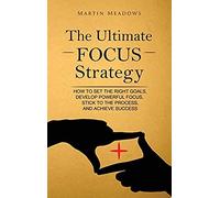 The Ultimate Focus Strategy