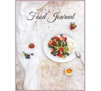 The Ultimate Food Journal: Daily Meal and Nutrition Tracking Planner for Healthy Eating, Weight Loss, and Fitness Goals | 8.5 x 11 in, 110 Pages