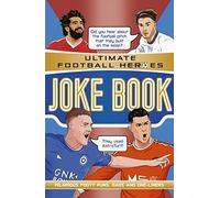 The Ultimate Football Heroes Joke Book (The No.1 Football Series): Collect Them All!