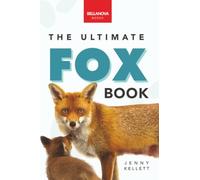 The Ultimate Fox Book for Kids: Fox Facts, Red & Arctic Foxes, Photos, Kits, Dens & Conservation Quiz