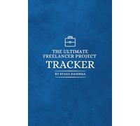 The Ultimate Freelancer Project Tracker: Freelance Project & Client Tracker for Designers, Writers, VAs & Digital Creatives | Log Deadlines, Payments & Notes