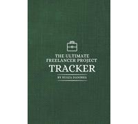 The Ultimate Freelancer Project Tracker (Hardcover Edition): Freelance Project & Client Tracker for Designers, Writers, VAs & Digital Creatives | Log Deadlines, Payments & Notes