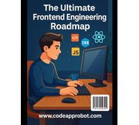 The Ultimate Frontend Engineering for HTML, CSS, JavaScript, React, TypeScript, Web APIs, Modern Frontend Architecture: A Comprehensive Guide to ... Projects, Interview Prep, and Real-Worl