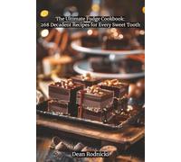 The Ultimate Fudge Cookbook: 268 Decadent Recipes for Every Sweet Tooth