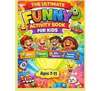 THE ULTIMATE FUNNY BOOK FOR KIDS: Hilarious Jokes, Tricky Riddles, Silly Quizzes & Brain Teasers Ages 7-11