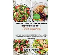 The Ultimate Galveston Diet Cookbook For Beginners: Easy And Healthy Recipes To Fight Inflammation And Boost Metabolism In Perimenopause And Menopause