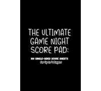 The Ultimate Game Night Score Pad: 100 Pages for Board Games, Card Games, and Family Fun (Up to 4 Players)