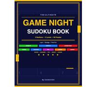 The Ultimate Game Night Sudoku Book: 90 Puzzles Across 3 Sections - 5 Levels from Rookie to Legend - For Game Nights, Kitty Parties and Sleepovers