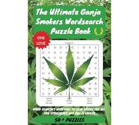 The Ultimate Ganja Smokers Wordsearch Puzzle Book: Word Searches With Easy To Read Words For All You Stoneheads And Ganja Lovers