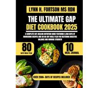 The Ultimate Gap Diet Cookbook 2025: A Complete Gut-Healing Nutrition Guide Featuring 2,500 Days of Nourishing Recipes and an 80-Day Meal Plan for Restoring Digestive Balance and Immune Strength
