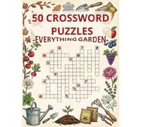 The Ultimate Garden Crossword Puzzle Book: 50 Fun & Relaxing Crossword Puzzles About Flowers, Vegetables, Herbs, Garden Tools, Houseplants, Soil, Fruit Trees & More