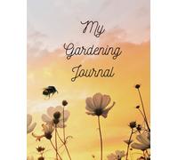 The Ultimate Gardening Journal & Plant Tracker: Organize, Plan, and Track Every Plant in Your Garden - Includes Care Logs, Sunlight & Watering Needs, and Seasonal Notes