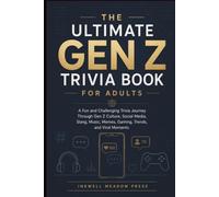 The Ultimate GEN Z Trivia Book For Adults: A Fun and Challenging Trivia Journey Through Gen Z Culture, Social Media, Slang, Music, Memes, Gaming, Trends, and Viral Moments